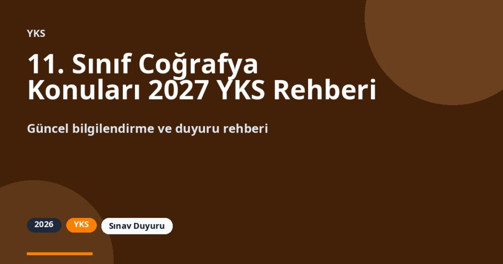 11. Sınıf Coğrafya Konuları 2027 YKS Rehberi