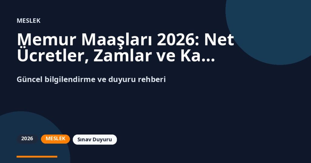 Memur Maaşları 2026: Net Ücretler, Zamlar ve Kariyer Rehberi
