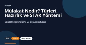 Mülakat Nedir? Türleri, Hazırlık ve STAR Yöntemi