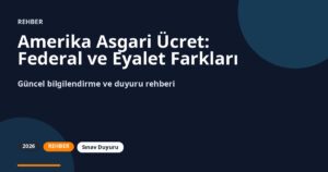Amerika Asgari Ücret: Federal ve Eyalet Farkları (Rehber)