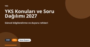 YKS Konuları ve Soru Dağılımı 2027 (TYT + AYT Tablosu)