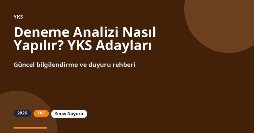 Deneme Analizi Nasıl Yapılır? YKS Adayları İçin Adım Adım Bilgilendirme