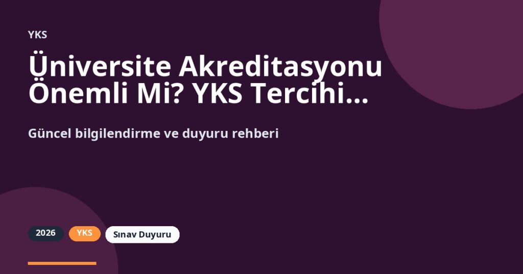 Üniversite Akreditasyonu Önemli Mi? YKS Tercihinde Dikkat Edilecekler