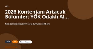 2026 Kontenjanı Artacak Bölümler: YÖK Odaklı Alanlar ve YKS Tercih Notları