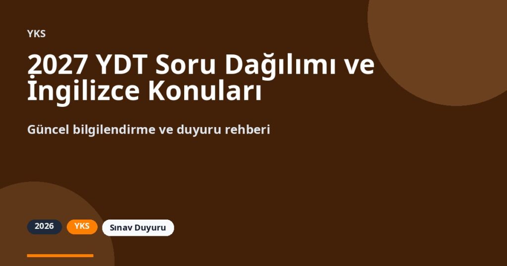 2027 YDT Soru Dağılımı ve İngilizce Konuları