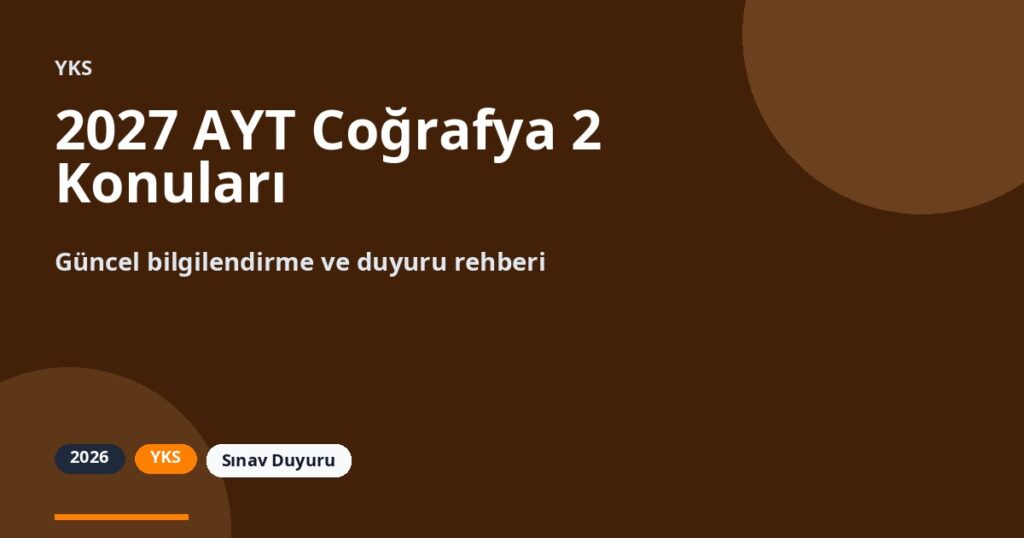 2027 AYT Coğrafya 2 Konuları | Sözel Rehber