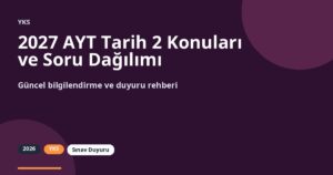2027 AYT Tarih 2 Konuları ve Soru Dağılımı (Sözel)