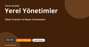 Yerel Yönetimler Taban Puanları 2026 ve Başarı Sıralamaları (2022-2025)