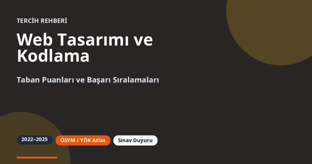 Web Tasarımı ve Kodlama Taban Puanları 2026 ve Başarı Sıralamaları (2022-2025)