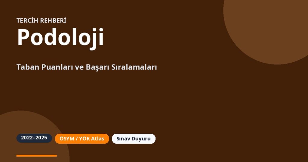 Podoloji Taban Puanları 2026 ve Başarı Sıralamaları (2022-2025)