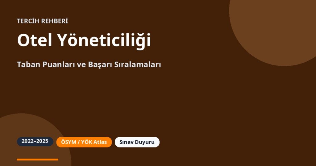 Otel Yöneticiliği Taban Puanları 2026 ve Başarı Sıralamaları (2022-2025)