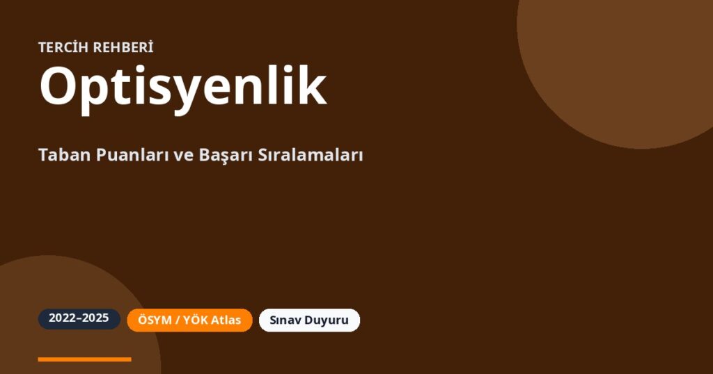 Optisyenlik Taban Puanları 2026 ve Başarı Sıralamaları (2022-2025)