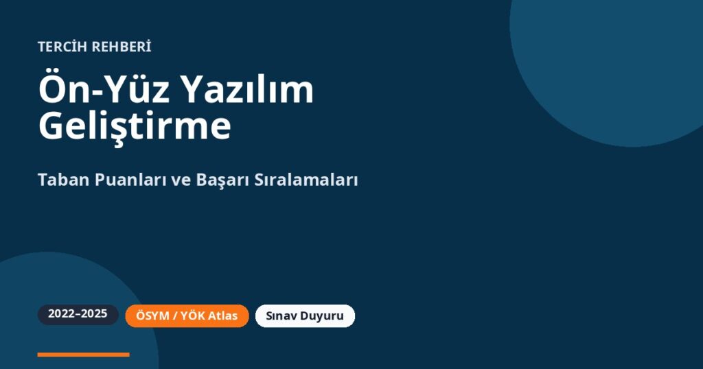 Ön-Yüz Yazılım Geliştirme Taban Puanları 2026 ve Başarı Sıralamaları (2022-2025)
