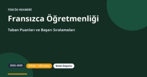 Fransızca Öğretmenliği Taban Puanları 2026 ve Başarı Sıralamaları (2022-2025)