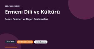 Ermeni Dili ve Kültürü Taban Puanları 2026 ve Başarı Sıralamaları (2022-2025)