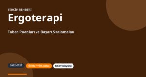 Ergoterapi Taban Puanları 2026 ve Başarı Sıralamaları (2022-2025)