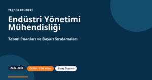 Endüstri Yönetimi Mühendisliği Taban Puanları 2026 ve Başarı Sıralamaları (2022-2025)