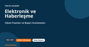 Elektronik ve Haberleşme Mühendisliği Taban Puanları 2026 ve Başarı Sıralamaları (2022-2025)