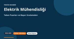 Elektrik Mühendisliği Taban Puanları 2026 ve Başarı Sıralamaları (2022-2025)