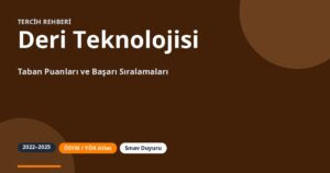 Deri Teknolojisi Taban Puanları 2026 ve Başarı Sıralamaları (2022-2025)