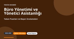 Büro Yönetimi ve Yönetici Asistanlığı Taban Puanları 2026 ve Başarı Sıralamaları (2022-2025)