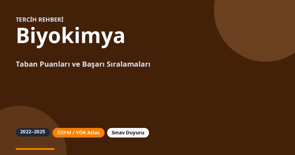 Biyokimya Taban Puanları 2026 ve Başarı Sıralamaları (2022-2025)
