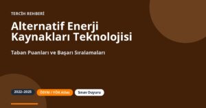 Alternatif Enerji Kaynakları Teknolojisi Taban Puanları 2026 ve Başarı Sıralamaları (2022-2025)