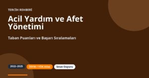 Acil Yardım ve Afet Yönetimi Taban Puanları 2026 ve Başarı Sıralamaları (2022-2025)