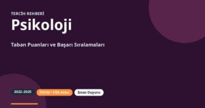 Psikoloji Taban Puanları 2026 ve Başarı Sıralamaları (2022-2025)