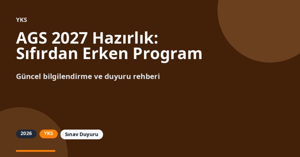 AGS 2027 Hazırlık: Sıfırdan Erken Program Rehberi