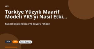Türkiye Yüzyılı Maarif Modeli YKS’yi Nasıl Etkileyecek?