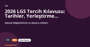 2026 LGS Tercih Kılavuzu: Tarihler, Yerleştirme ve Resmi PDF
