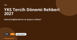 YKS Tercih Dönemi Rehberi 2027