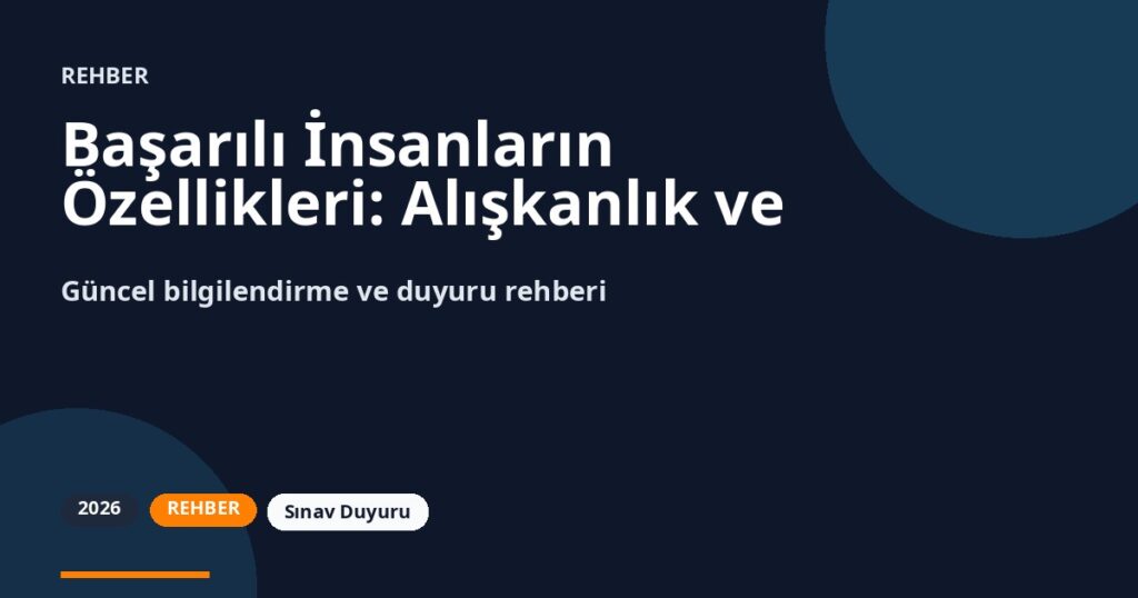 Başarılı İnsanların Özellikleri: Alışkanlık ve Sebat Rehberi