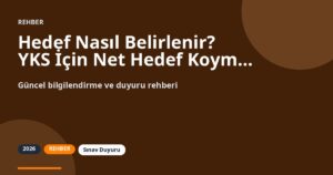 Hedef Nasıl Belirlenir? YKS İçin Net Hedef Koyma Rehberi