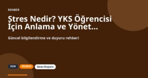 Stres Nedir? YKS Öğrencisi İçin Anlama ve Yönetme (2026-2027)